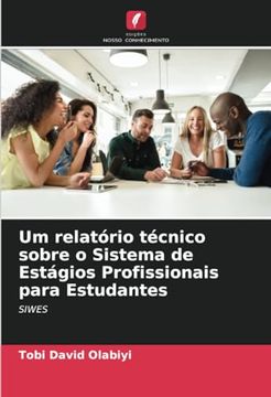 portada Um Relatório Técnico Sobre o Sistema de Estágios Profissionais Para Estudantes: Siwes