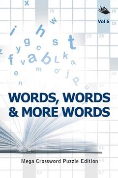 portada Words, Words & More Words Vol 6: Mega Crossword Puzzle Edition (en Inglés)