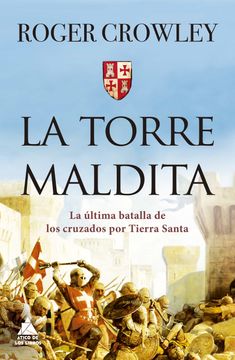 portada La Torre Maldita: La Última Batalla de los Cruzados por Tierra Santa