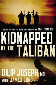 portada Kidnapped by the Taliban: A Story of Terror, Hope, and Rescue by Seal Team six 