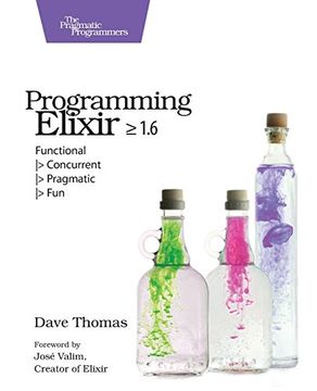 portada Programming Elixir ≥ 1. 6: Functional |> Concurrent |> Pragmatic |> fun (in English)