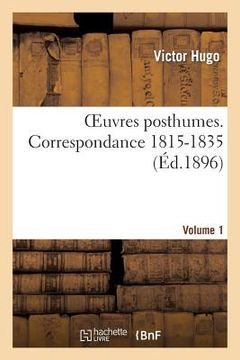 portada Oeuvres Posthumes. Vol. 1 Correspondance 1815-1835 (in French)