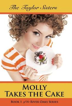 portada Molly Takes the Cake: Book 1 of the River Oaks Series (en Inglés)