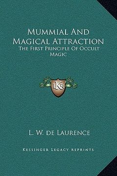 portada mummial and magical attraction: the first principle of occult magic (in English)