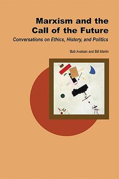 portada marxism and the call of the future: conversations on ethics, history, and politics (en Inglés)