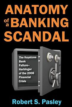 portada Anatomy of a Banking Scandal: The Keystone Bank Failure-Harbinger of the 2008 Financial Crisis