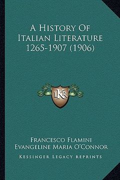 portada a history of italian literature 1265-1907 (1906) (en Inglés)