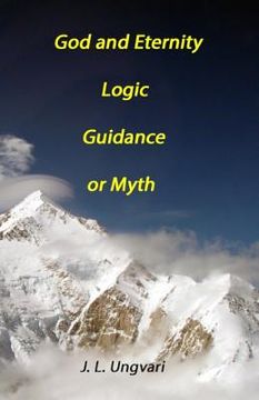 portada God and Eternity - Logic, Guidance or Myth (in English)