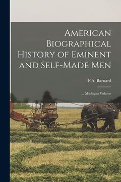 portada American Biographical History of Eminent and Self-Made Men: ... Michigan Volume (en Inglés)