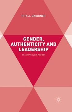 portada Gender, Authenticity and Leadership: Thinking with Arendt (in English)
