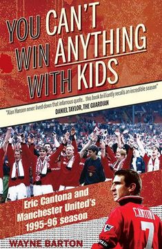portada You Can't Win Anything with Kids: Eric Cantona & Manchester United's 1995-96 Season