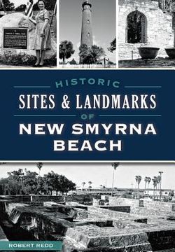 Historic Sites and Landmarks of New Smyrna Beach (en Inglés)