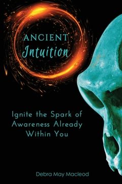 portada Ancient Intuition: Ignite the Spark of Awareness Already Within You (en Inglés)