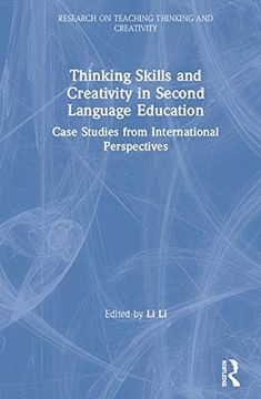 portada Thinking Skills and Creativity in Second Language Education: Case Studies From International Perspectives (Research on Teaching Thinking and Creativity) 