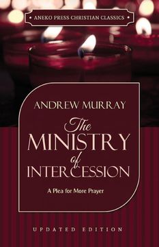 portada The Ministry of Intercession (Murray): A Plea for More Prayer (Updated and Annotated) (en Inglés)
