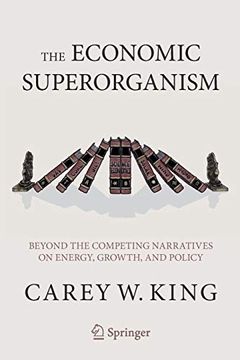 portada The Economic Superorganism: Beyond the Competing Narratives on Energy, Growth, and Policy (in English)