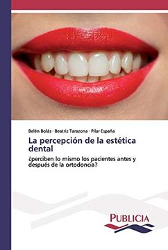 portada La Percepción de la Estética Dental:  Perciben lo Mismo los Pacientes Antes y Después de la Ortodoncia?