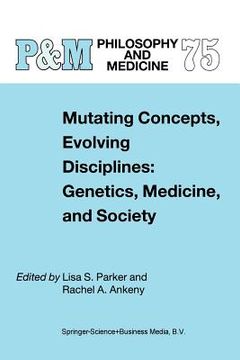 portada Mutating Concepts, Evolving Disciplines: Genetics, Medicine, and Society (en Inglés)