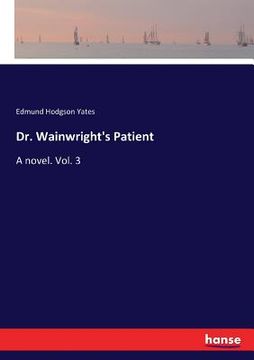 portada Dr. Wainwright's Patient: A novel. Vol. 3 (in English)