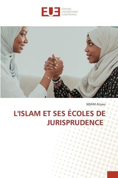 portada L'Islam Et Ses Écoles de Jurisprudence (en Francés)