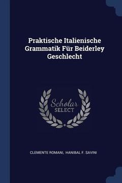 portada Praktische Italienische Grammatik Für Beiderley Geschlecht (en Inglés)
