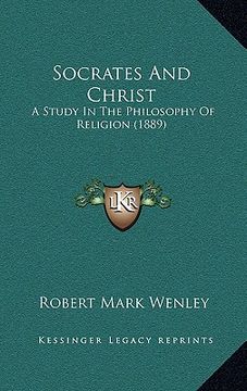portada socrates and christ: a study in the philosophy of religion (1889) (en Inglés)