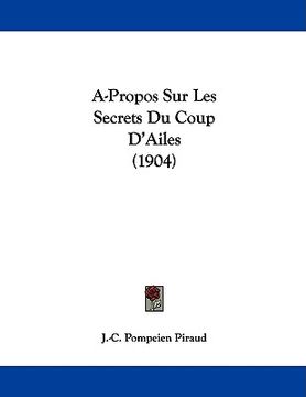 portada a-propos sur les secrets du coup d'ailes (1904) (in English)