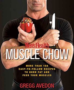 portada Men's Health Muscle Chow: More Than a 150 Meals to Feed Your Muscles and Fuel Your Workout (en Inglés)