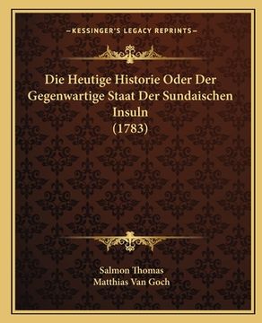 portada Die Heutige Historie Oder Der Gegenwartige Staat Der Sundaischen Insuln (1783) (en Alemán)