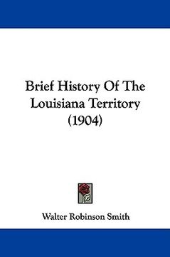portada brief history of the louisiana territory (1904) (en Inglés)