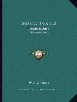 portada alexander pope and freemasonry: a discursive essay (in English)