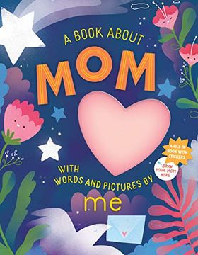 portada A Book About mom With Words and Pictures by me: A Fill-In Book With Stickers! (en Inglés)