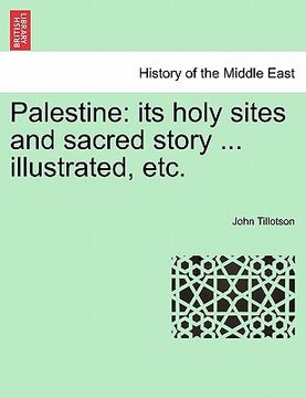 portada palestine: its holy sites and sacred story ... illustrated, etc. (en Inglés)