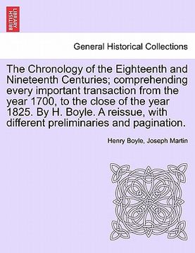 portada the chronology of the eighteenth and nineteenth centuries; comprehending every important transaction from the year 1700, to the close of the year 1825 (in English)