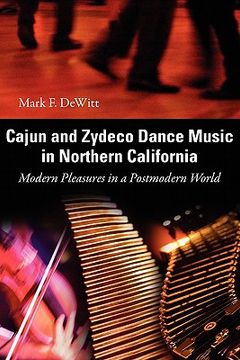 portada cajun and zydeco dance music in northern california: modern pleasures in a postmodern world (en Inglés)