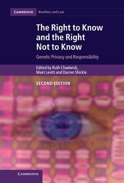 portada The Right to Know and the Right not to Know: Genetic Privacy and Responsibility (Cambridge Bioethics and Law) (en Inglés)