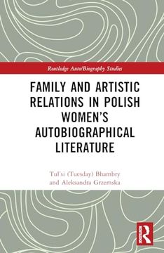 portada Family and Artistic Relations in Polish Women’S Autobiographical Literature (Routledge Auto (en Inglés)