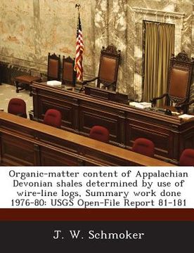 portada Organic-Matter Content of Appalachian Devonian Shales Determined by Use of Wire-Line Logs, Summary Work Done 1976-80: Usgs Open-File Report 81-181 (en Inglés)
