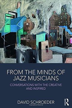 portada From the Minds of Jazz Musicians: Conversations with the Creative and Inspired (en Inglés)