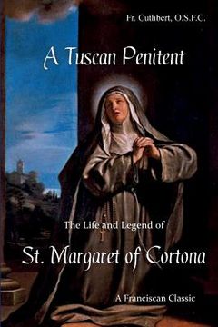 portada A Tuscan Penitent: The Life and Legend of St. Margaret of Cortona (en Inglés)