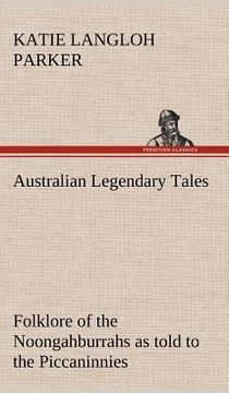 portada australian legendary tales: folklore of the noongahburrahs as told to the piccaninnies (en Inglés)