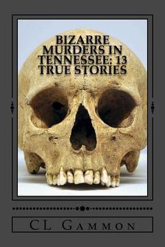 portada Bizarre Murders in Tennessee: 13 True Stories (en Inglés)