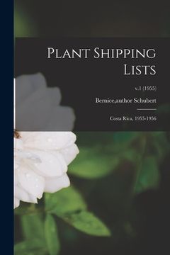portada Plant Shipping Lists: Costa Rica, 1955-1956; v.1 (1955) (en Inglés)