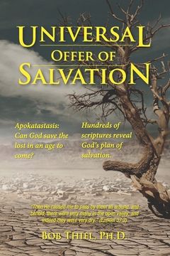 portada Universal OFFER of Salvation: Apokatastasis: Can God save the lost in an age to come? (in English)