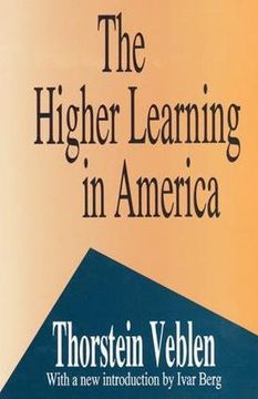portada The Higher Learning in America: A Memorandum on the Conduct of Universities by Business Men (en Inglés)