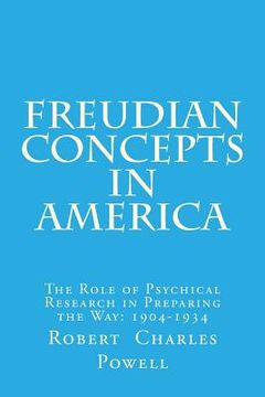 portada Freudian Concepts in America: The Role of Psychical Research in Preparing the Way: 1904-1934 (en Inglés)