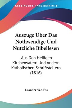 portada Auszuge Uber Das Nothwendige Und Nutzliche Bibellesen: Aus Den Heiligen Kirchenvatern Und Andern Katholischen Schriftstellern (1816) (en Alemán)