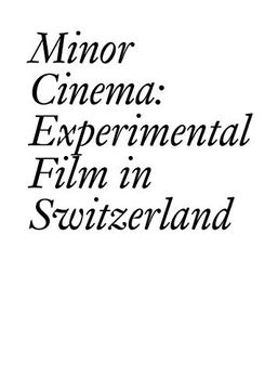 portada Minor Cinema: Experimental Film in Switzerland