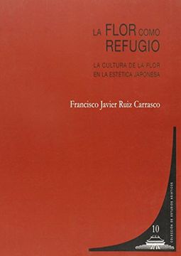 portada La Flor Como Refugio: La Cultura de la Flor en la Estética Japonesa (in Spanish)