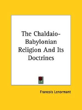 portada the chaldaio-babylonian religion and its doctrines (en Inglés)
